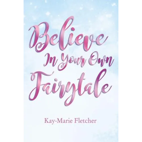 Believe in Your Own Fairytale