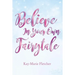 Believe in Your Own Fairytale