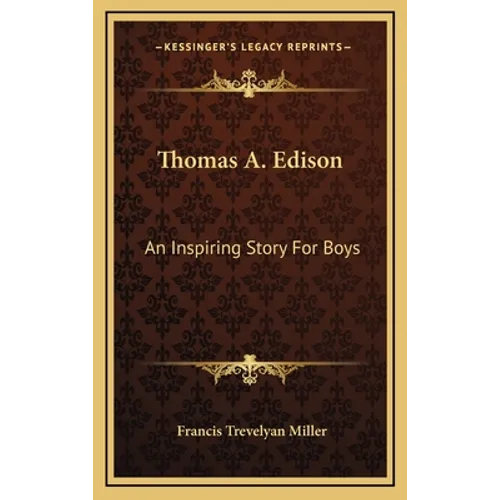 Thomas A. Edison: An Inspiring Story For Boys