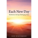 Each New Day: Meditations During Challenging Times