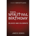 Your Spiritual Birthday: Rejoice and Celebrate