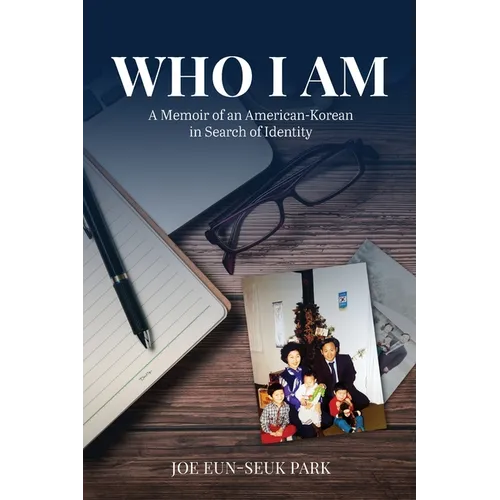 Who I Am: A Memoir of an American-Korean in Search of Identity