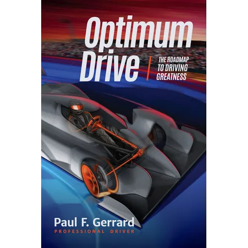 Optimum Drive: The Road Map to Driving Greatness Optimum Drive (Sports Psychology, Motor Sports)