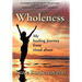 Wholeness: My Healing Journey from Ritual Abuse