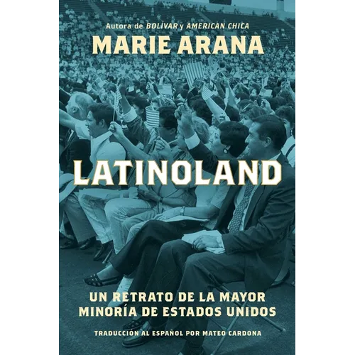 Latinoland (Spanish Edition): Un Retrato de la Mayor Minoría de Estados Unidos