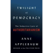 Twilight of Democracy: The Seductive Lure of Authoritarianism