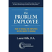 The Problem Employee: How to Manage the Employees No One Wants to Manage