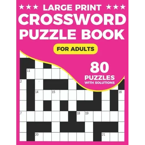 Crossword Puzzle Book: A Unique Crossword Puzzle Book For Seniors With Easy-To-Read 80 Large Print Puzzles And Solutions For Adults And Senio