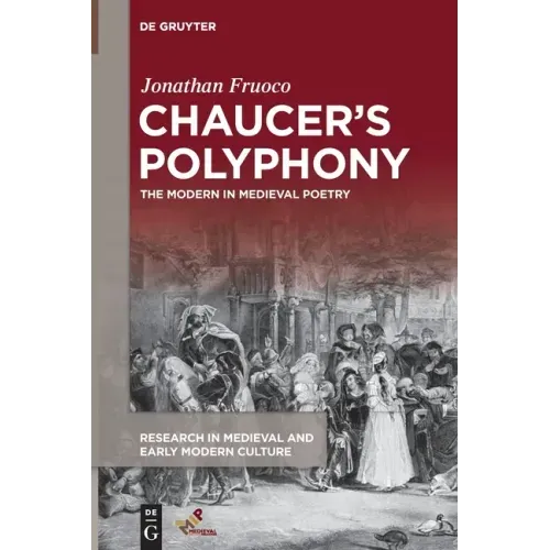Chaucer's Polyphony: The Modern in Medieval Poetry