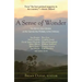 A Sense of Wonder: The World's Best Writers on the Sacred, the Profane, and the Ordinary