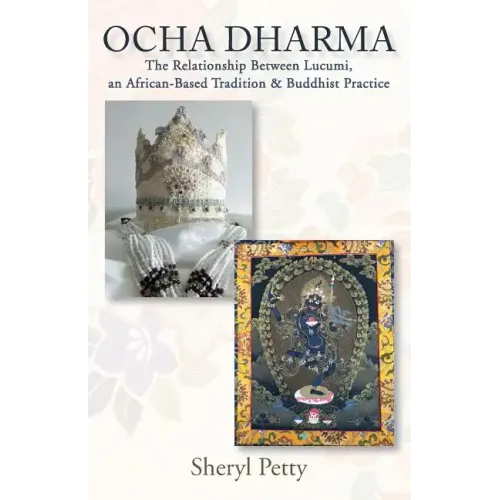 Ocha Dharma: The Relationship Between Lucumi, an African-Based Tradition and Buddhist Practice