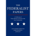 The Federalist Papers: A Collection of Essays Written in Favour of the New Constitution