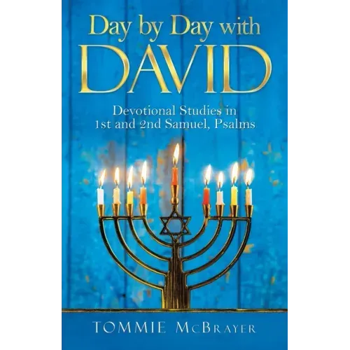 Day by Day with David: Devotional Studies in 1St and 2Nd Samuel, Psalms