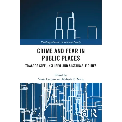Crime and Fear in Public Places: Towards Safe, Inclusive and Sustainable Cities