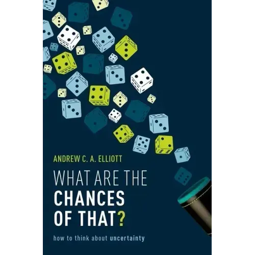 What Are the Chances of That?: How to Think about Uncertainty