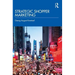 Strategic Shopper Marketing: Driving Shopper Conversion by Connecting the Route to Purchase with the Route to Market