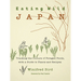 Eating Wild Japan: Tracking the Culture of Foraged Foods, with a Guide to Plants and Recipes