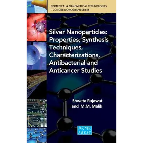 SIlver Nanoparticles: Properties, Synthesis Techniques, Characterizations, Antibacterial and Anticancer Studies