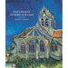 Van Gogh in Auvers-Sur-Oise: His Final Months