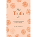 The Truth Is: A Weekly Devotional for Your Family