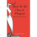 How To Be Chic And Elegant: Tips From A French Woman