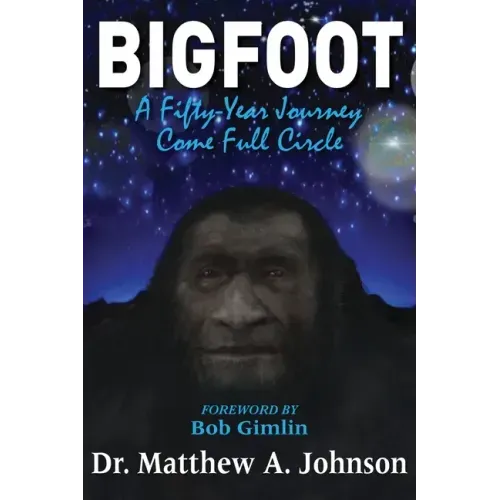 Bigfoot: A Fifty-Year Journey Come Full Circle
