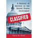 Classified: A History of Secrecy in the United States Government