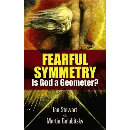 Fearful Symmetry: Is God a Geometer?