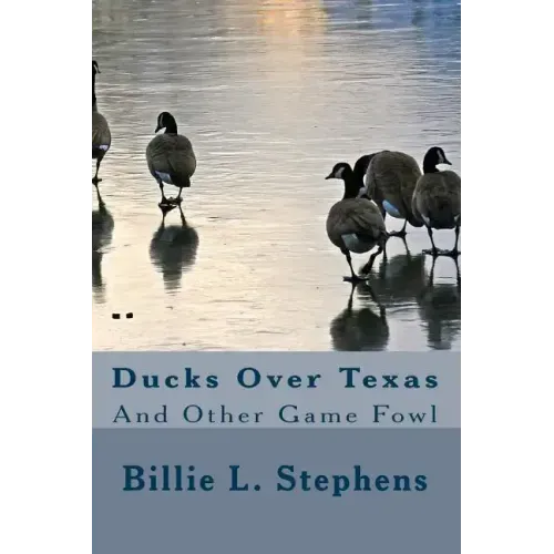 Ducks Over Texas: And Other Game Fowl