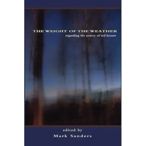 The Weight of the Weather: Regarding the Poetry of Ted Kooser