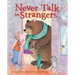 Never Talk to Strangers