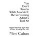 You Don't Have to White Knuckle It: The Recovering Addict's Tool Kit: Ways to Feel High Right Now Without Wrecking Your Life!