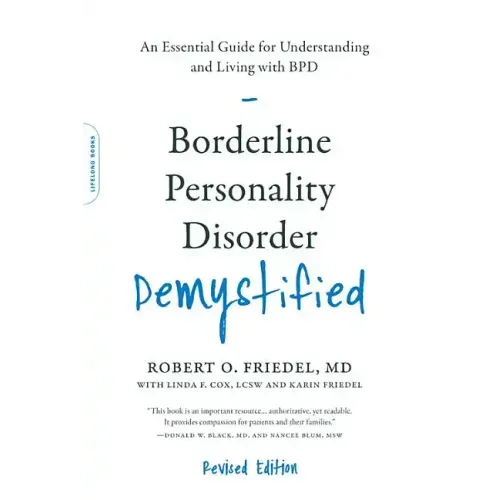 Borderline Personality Disorder Demystified, Revised Edition: An Essential Guide for Understanding and Living with Bpd