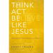 Think, Act, Be Like Jesus: Becoming a New Person in Christ