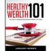 Healthy Wealth 101: The Keys to Building Generational Wealth in 10 Years