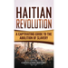 Haitian Revolution: A Captivating Guide to the Abolition of Slavery