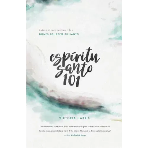 Espíritu Santo 101: Cómo Desencadenar los Dones del Espíritu Santo