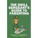The Drill Sergeant's Guide to Parenting