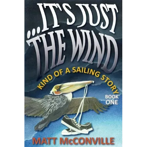 ...It's Just The Wind: Kind of a Sailing Story