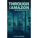 Through the Amazon: An Ayahuasca Story