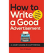 How to Write a Good Advertisement: A Short Course in Copywriting
