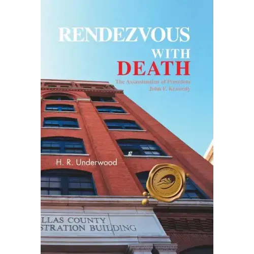 Rendezvous with Death: The Assassination of President John F. Kennedy