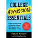 College Admission Essentials: A Step-By-Step Guide to Showing Colleges Who You Are and What Matters to You