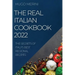 The Real Italian Cookbook 2022: The Secrets of Italy's Best Regional Recipes