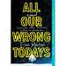 All Our Wrong Todays