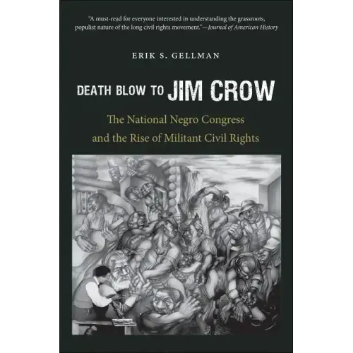 Death Blow to Jim Crow: The National Negro Congress and the Rise of Militant Civil Rights