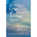 Death, Grief and Starting Again: Preparing for and dealing with the aftermath of death