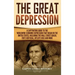The Great Depression: A Captivating Guide to the Worldwide Economic Depression that Began in the United States, Including the Wall Street Crash, FDR's