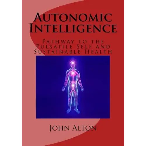Autonomic Intelligence: : Pathway to the Pulsatile Self and Sustainable Health