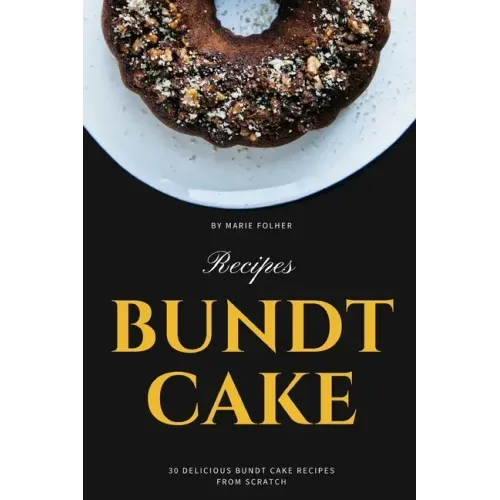 Bundt Cake Recipes: 30 Delicious Bundt Cake Recipes From Scratch